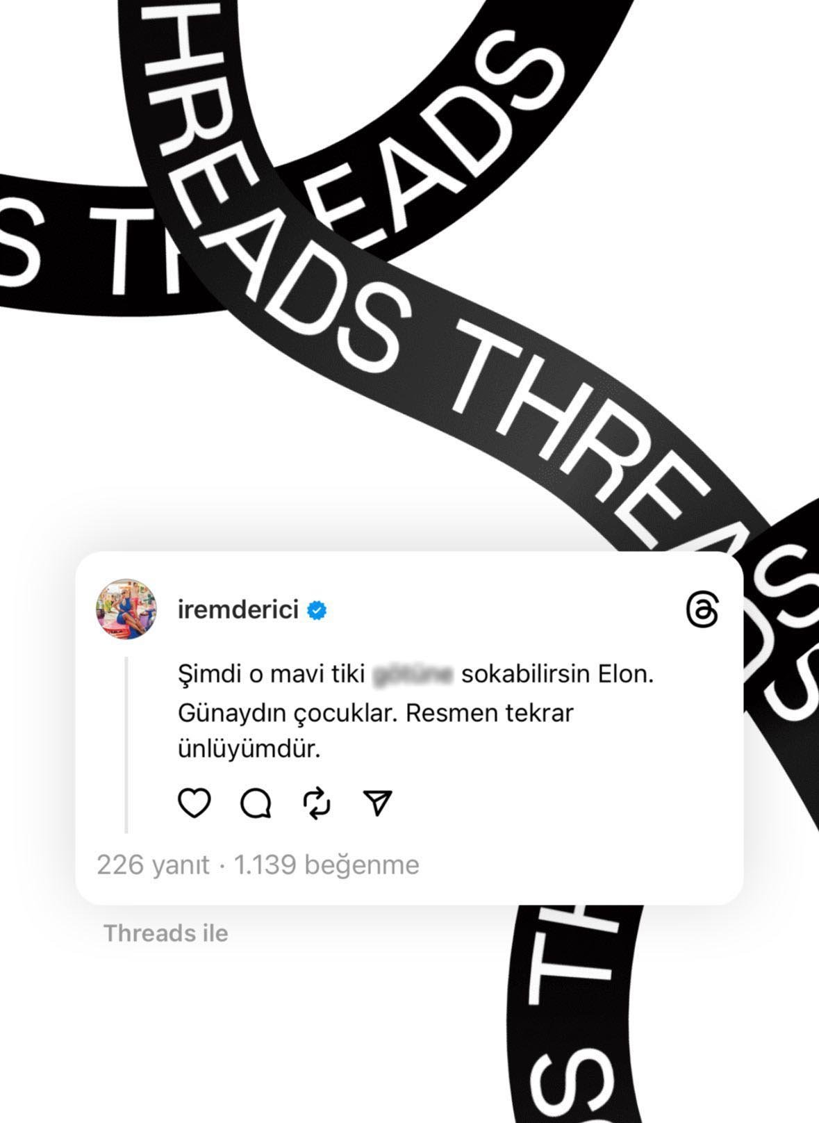 Threads uygulamasına üye olan İrem Derici’den, Elon Musk’a küfür! “Şimdi o mavi tiki…”